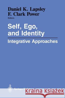 Self, Ego, and Identity: Integrative Approaches Lapsley, Daniel K. 9781461578369 Springer