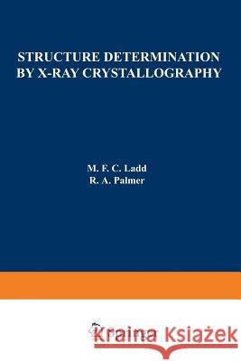 Structure Determination by X-Ray Crystallography M. F M. F. C. Ladd 9781461579359 Springer