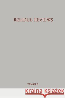 Residue Reviews / Rückstands-Berichte: Residues of Pesticides and Other Foreign Chemicals in Foods and Feeds / Rückstände Von Pesticiden Und Anderen F Gunther, Francis a. 9781461583790 Springer