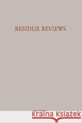 Residue Reviews/Rückstands-Berichte: Residues of Pesticides and Other Foreign Chemicals in Foods and Feeds/Rückstände Von Pesticiden Und Anderen Fremd Gunther, Francis a. 9781461583912 Springer