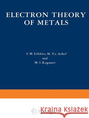 Electron Theory of Metals I. M I. M. Lifshits 9781461585602 Springer