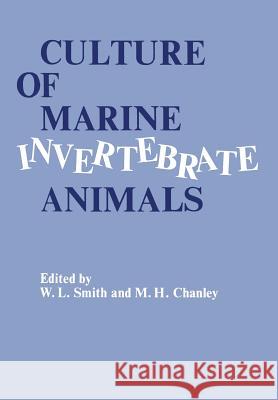 Culture of Marine Invertebrate Animals: Proceedings -- 1st Conference on Culture of Marine Invertebrate Animals Greenport Chanley, Matoira H. 9781461587163 Springer