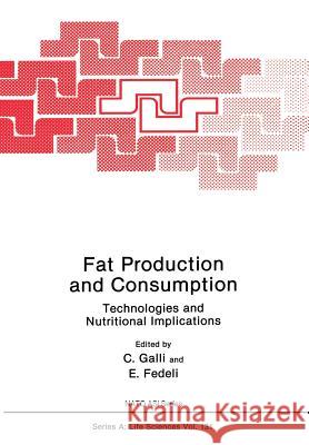 Fat Production and Consumption: Technologies and Nutritional Implications Galli, Corraldo 9781461594970 Springer