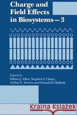 Charge and Field Effects in Biosystems--3 Allen 9781461598398 Birkhauser