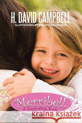 Merribell: A Comforting Story Campbell, H. David 9781462044764 iUniverse.com