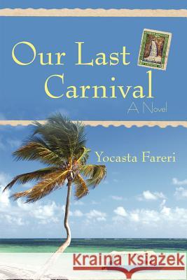 Our Last Carnival Yocasta Fareri 9781462072699 iUniverse.com