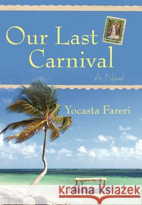 Our Last Carnival Yocasta Fareri 9781462072705 iUniverse.com