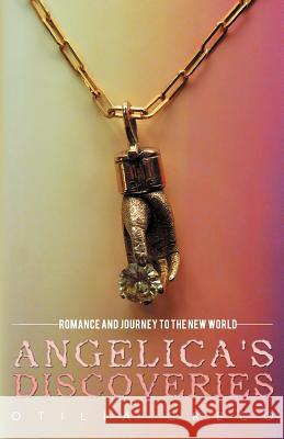 Angelica's Discoveries: Romance and Journey to the New World Greco, Otilia 9781462073511