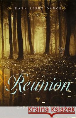 Reunion (Dark Light Dance Book 2) Carole Rummage 9781462141333