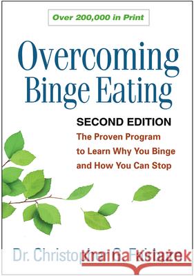 Overcoming Binge Eating: The Proven Program to Learn Why You Binge and How You Can Stop Fairburn, Christopher G. 9781462510443 Guilford Publications