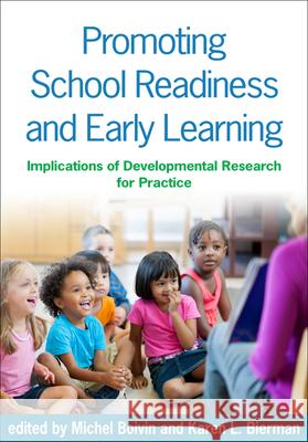 Promoting School Readiness and Early Learning: Implications of Developmental Research for Practice Boivin, Michel 9781462511457