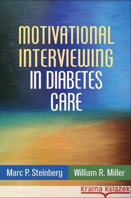 Motivational Interviewing in Diabetes Care Marc P. Steinberg William R. Miller 9781462521630