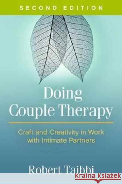 Doing Couple Therapy: Craft and Creativity in Work with Intimate Partners Taibbi, Robert 9781462530137 Guilford Publications