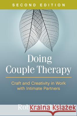 Doing Couple Therapy: Craft and Creativity in Work with Intimate Partners Taibbi, Robert 9781462530144 Guilford Publications