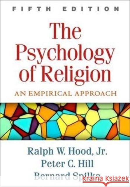 The Psychology of Religion: An Empirical Approach Hood Jr, Ralph W. 9781462535989