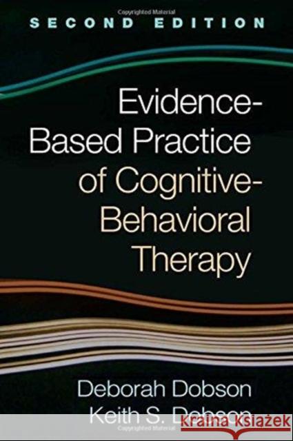 Evidence-Based Practice of Cognitive-Behavioral Therapy Dobson, Deborah 9781462538027 Not Avail