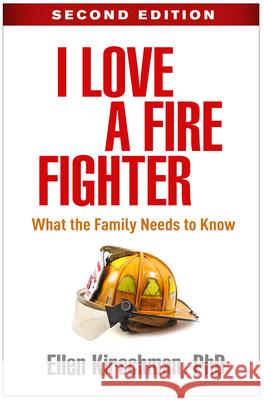I Love a Fire Fighter: What the Family Needs to Know Kirschman, Ellen 9781462546534 Guilford Publications