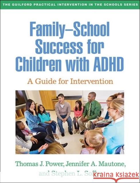 Family-School Success for Children with ADHD Stephen L. Soffer 9781462554379 Guilford Publications