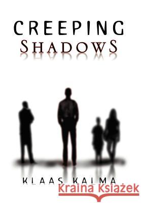 Creeping Shadows Klaas Kalma 9781462846061 Xlibris Corporation