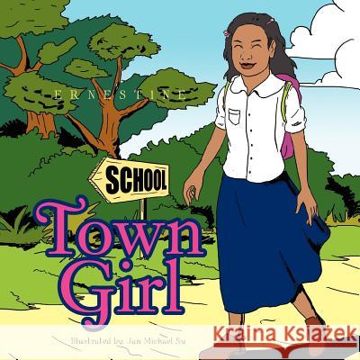 Town Girl Ernestine 9781462846498 Xlibris Corporation