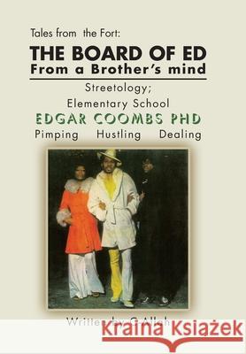 The Board of Ed from a Brother's Mind: Streetology: Elementary School C-Allah 9781462862221 Xlibris Corporation