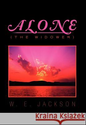 Alone: (The Widower) Jackson, W. E. 9781462877720 Xlibris Corporation