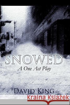 Snowed: A One Act Play King, David 9781462887828