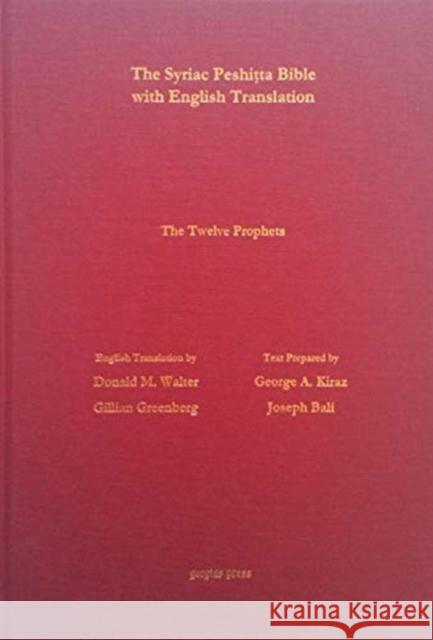The Book of the 12 Prophets According to the Syriac Peshitta Version with English Translation Gillian Greenberg, Donald Walter 9781463201777
