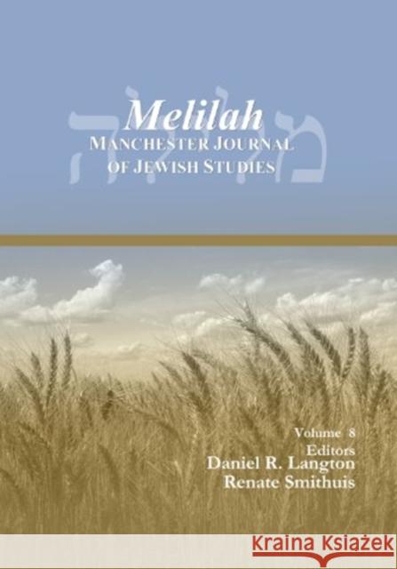 Melilah: Manchester Journal of Jewish Studies (2011) Renate Smithuis, Daniel Langton 9781463202217