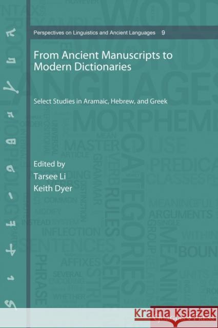 From Ancient Manuscripts to Modern Dictionaries: Select Studies in Aramaic, Hebrew, and Greek Keith Dyer 9781463206086