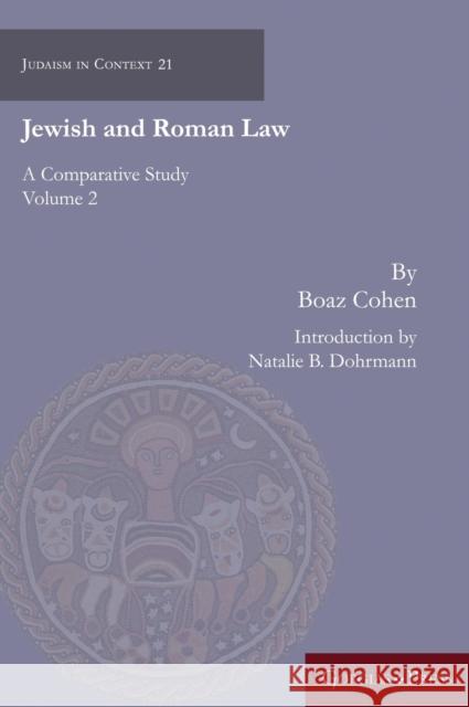 Jewish and Roman Law: A Comparative Study (Volume 2) Boaz Cohen Natalie B. Dohrmann 9781463207588