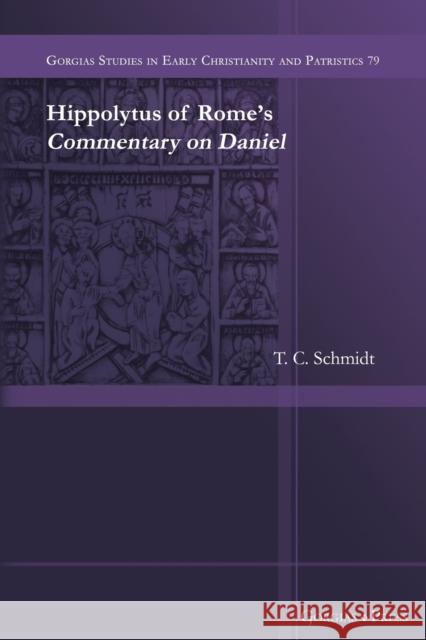 Hippolytus of Rome's Commentary on Daniel T. Schmidt 9781463244361 Oxbow Books (RJ)