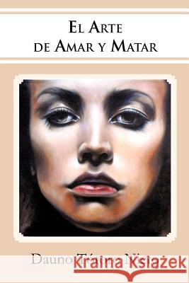 El Arte de Amar y Matar Dauno T 9781463314415 Palibrio