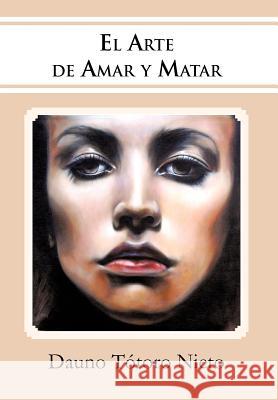 El Arte de Amar y Matar Dauno T 9781463314422 Palibrio
