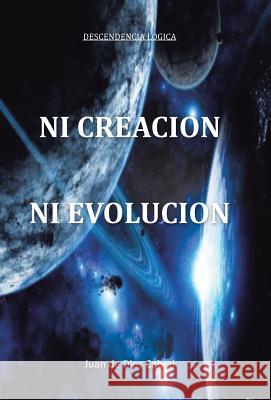 Ni Creacion Ni Evolucion Juan De Dios Cabral 9781463360443 Palibrio