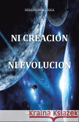 Ni Creacion Ni Evolucion Juan De Dios Cabral 9781463360450 Palibrio