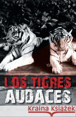 Los Tigres Audaces Daniel Beteta 9781463375669