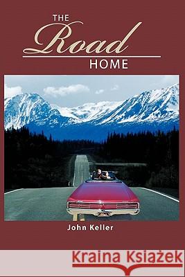 The Road Home John Keller 9781463409364