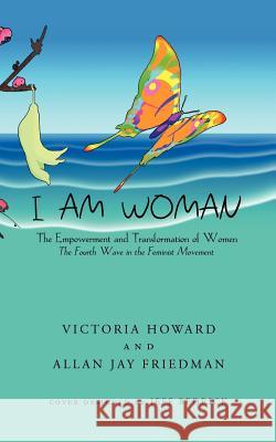 I Am Woman: The Empowerment and Transformation of Women Howard, Victoria 9781463432997