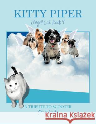 Kitty Piper, Angel Cat, Book 4: A Tribute to Scooter Lasota, Mary 9781463447502