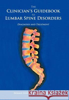 The Clinician's Guidebook to Lumbar Spine Disorders: Diagnosis & Treatment Corenman M. D., D. C. Donald Steven 9781463487614 Authorhouse
