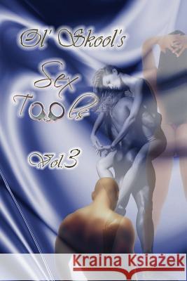 Ol' Skool's Sex Tools Volume 3 Howard McAfee Onney Publishing 9781463531416 Createspace