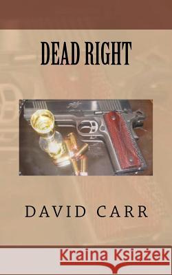 Dead Right David Carr 9781463535834