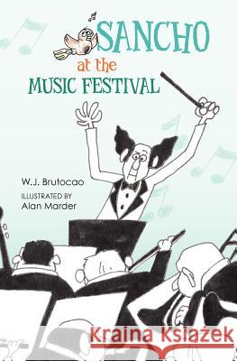 Sancho at the Music Festival: With Rocky the Otter and Corky the Cormorant W. J. Brutocao Alan Marder 9781463535858 Createspace