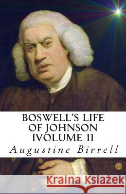 Boswell's Life of Johnson Augustine Birrell James Boswell Augustine Birrell 9781463537036 Createspace