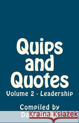 Quips and Quotes Vol 2 - Leadership Dave Smith 9781463689179 Createspace