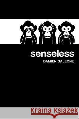 Senseless MR Damien Galeone Damien Galeone 9781463701758 Createspace