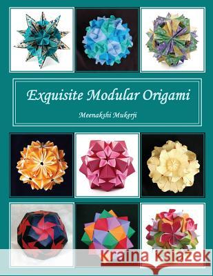 Exquisite Modular Origami Meenakshi Mukerji 9781463707606 Createspace
