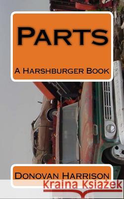 Parts: A Harshburger Book Donovan Harrison 9781463717124