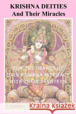 Krishna Deities and Their Miracles: How the Images of Lord Krishna Interact With Their Devotees Knapp, Stephen 9781463734299 Createspace
